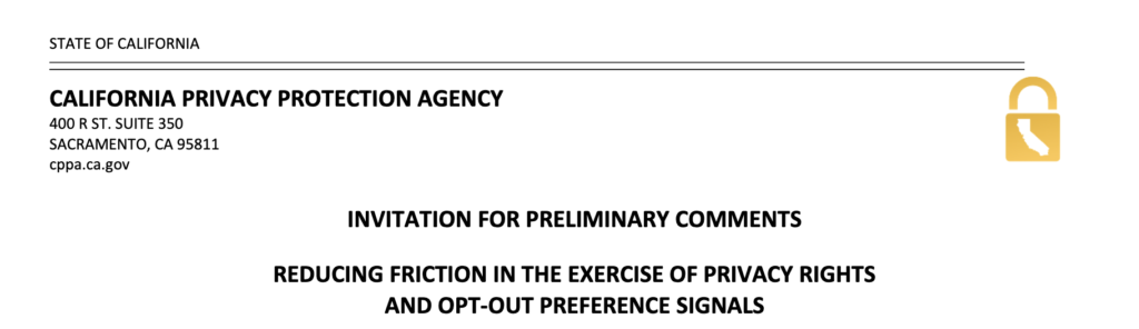 INVITATION FOR PRELIMINARY COMMENTS REDUCING FRICTION IN THE EXERCISE OF PRIVACY RIGHTS AND OPT-OUT PREFERENCE SIGNALS