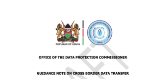 Kenya OFFICE OF THE DATA PROTECTION COMMISSIONER GUIDANCE NOTE ON CROSS BORDER DATA TRANSFER